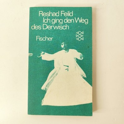 Ich ging den Weg des Derwisch Reshad Feild Roman Fischer Verlag | Akzeptabel