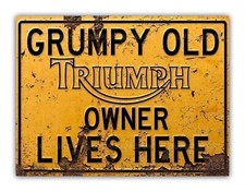 Funny " Grumpy Old Triumph Owner Lives Here " Metal Garage Sign