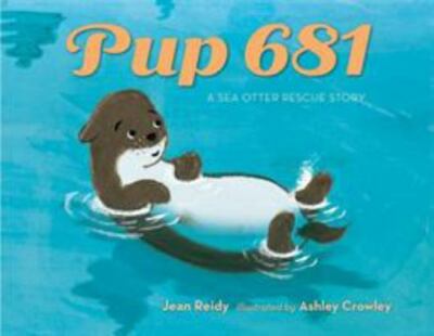 Pup 681: A Sea Otter Rescue Story by 