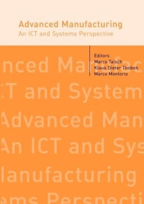 Advanced Manufacturing: An ICT and Systems Perspective - Hardback NEW Taisch, Ma
