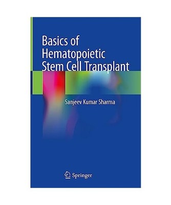 Basics of Hematopoietic Stem Cell Transplant, Sanjeev Kumar Sharma