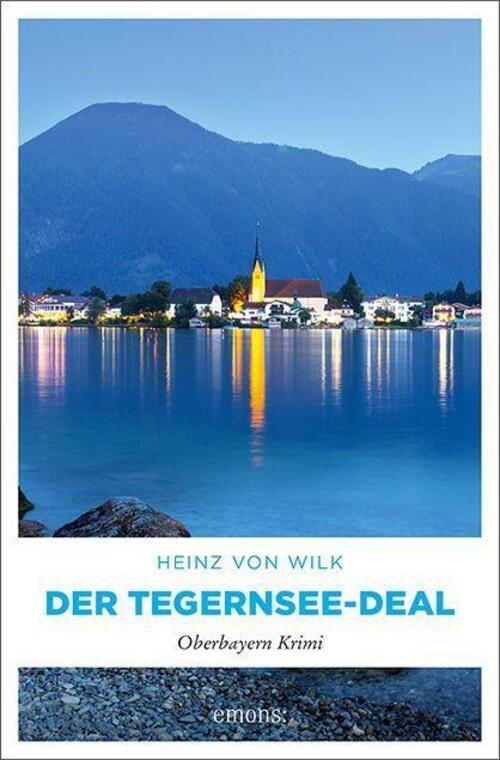Der Tegernsee-deal | Oberbayern Krimi | Heinz Von Wilk | Taschenbuch |