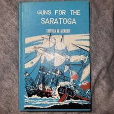 Stephen W MEADER / Guns for the Saratoga 1st Edition 1955