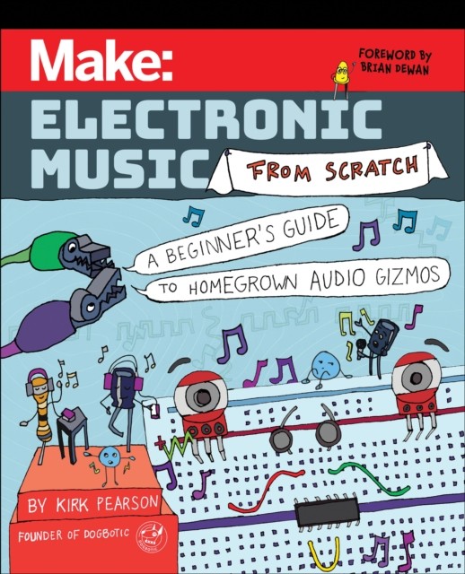 Make: Electronic Music from Scratch: A Beginner's Guide to Homegrown Audio Gizmos - Image 3