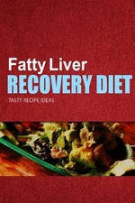 FATTY LIVER RECOVERY DIET - TASTY RECIPE IDEAS: HEALTHY