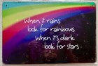 WHEN RAINS LOOK FOR RAINBOWS DARK LOOK FOR STARS METAL SIGN BAR MAN CAVE 20x30cm