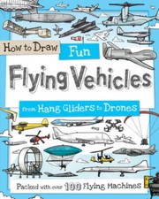 How to Draw Fun Flying Vehicles: From Hang Gliders to Drones - Paperback - GOOD