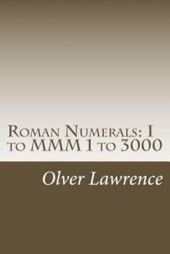 Roman Numerals : I to Mmm 1 To 3000 (2013, Trade Paperback) for sale