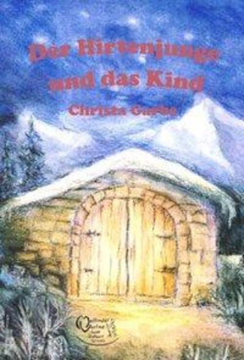 Thumbnail - Der Hirtenjunge Und Das Kind Christa Garbe Taschenbuch 98 S. Deutsch