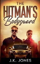 The Hitman's Bodyguard: MM Romance by J.K. Jones Paperback Book