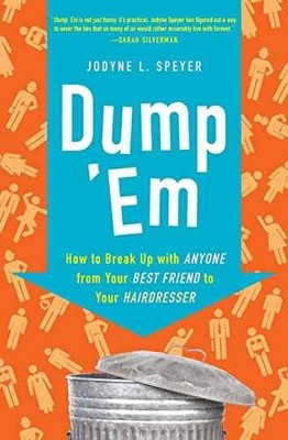 Dump 'Em: How to Break Up with - Paperback, by Jodyne L. Speyer - Very Good