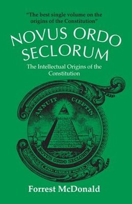 Novus Ordo Seclorum : The Intellectual Origins of the Constitutio