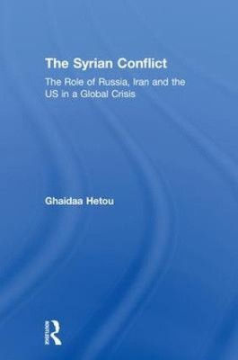 The Syrian Conflict: The Role of Russia, Iran and the Us in a Global Crisis