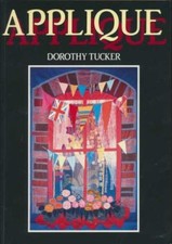 Applique: A Practical Approach By Dorothy Tucker