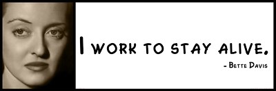 Wall Quote - Bette Davis - I work to stay alive
