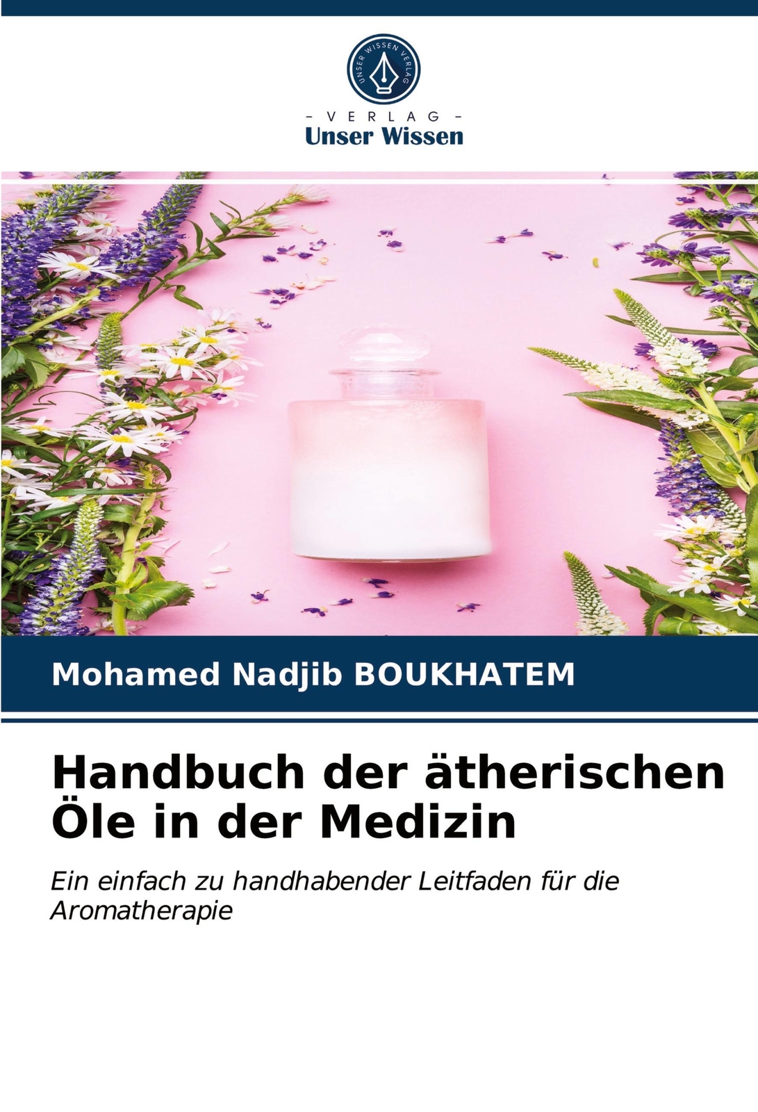 Thumbnail - Handbuch Der Ätherischen Öle In Der Medizin Mohamed Nadjib Boukhatem
