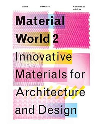 Material World: Innovative Materials for Architecture and Design