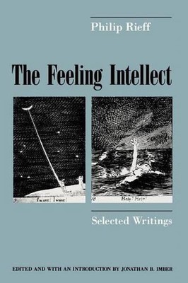 The Feeling Intellect: Selected Writings by Philip Rieff (English) Paperback Boo
