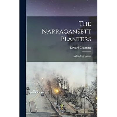 Narragansett Planters : a Study of Causes -  NEW Channing Edward 2022