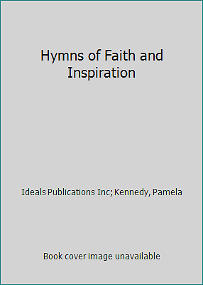 Hymns of Faith and Inspiration by Ideals Publications Inc; Kennedy, Pamela