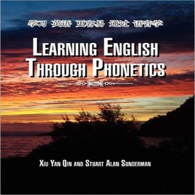 Learning English Through Phonetics Xiu Yan Qin Hardcover Author S
