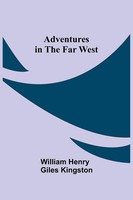 Adventures In The Far West William Henry Giles Kingston Taschenbuch Englisch