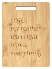 Funny Mom Gift Cutting Board "OMG My Mother Was Right About Everything" Quote