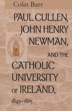 Paul Cullen John Henry Newman and the Catholic by Colin Barr PAPERBACK