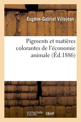 Eugène-Ga Pigments et matières colorantes de l'économie ani (Taschenbuch)
