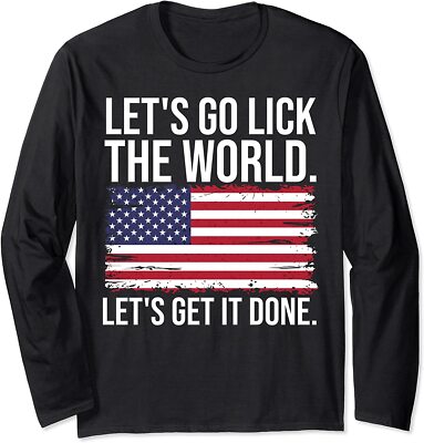 Let's Go Lick The World Let's Get It Done Usa Flag Long Sleeve T-Shirt