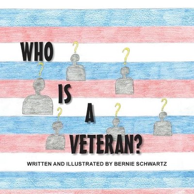 Who Is a Veteran? by Bernie Schwartz Paperback Book