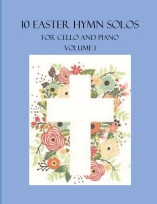 10 Easter Hymn Solos for Cello and Piano Volume 1 -  NEW B C Dockery 2022-01-12