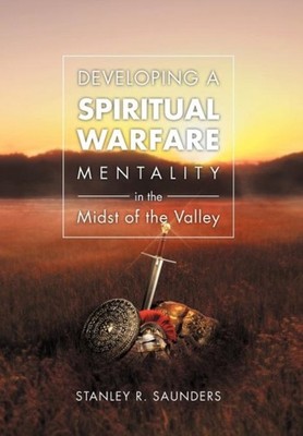 Saunders - Developing A Spiritual Warfare Mentality in the Midst of th - X555z