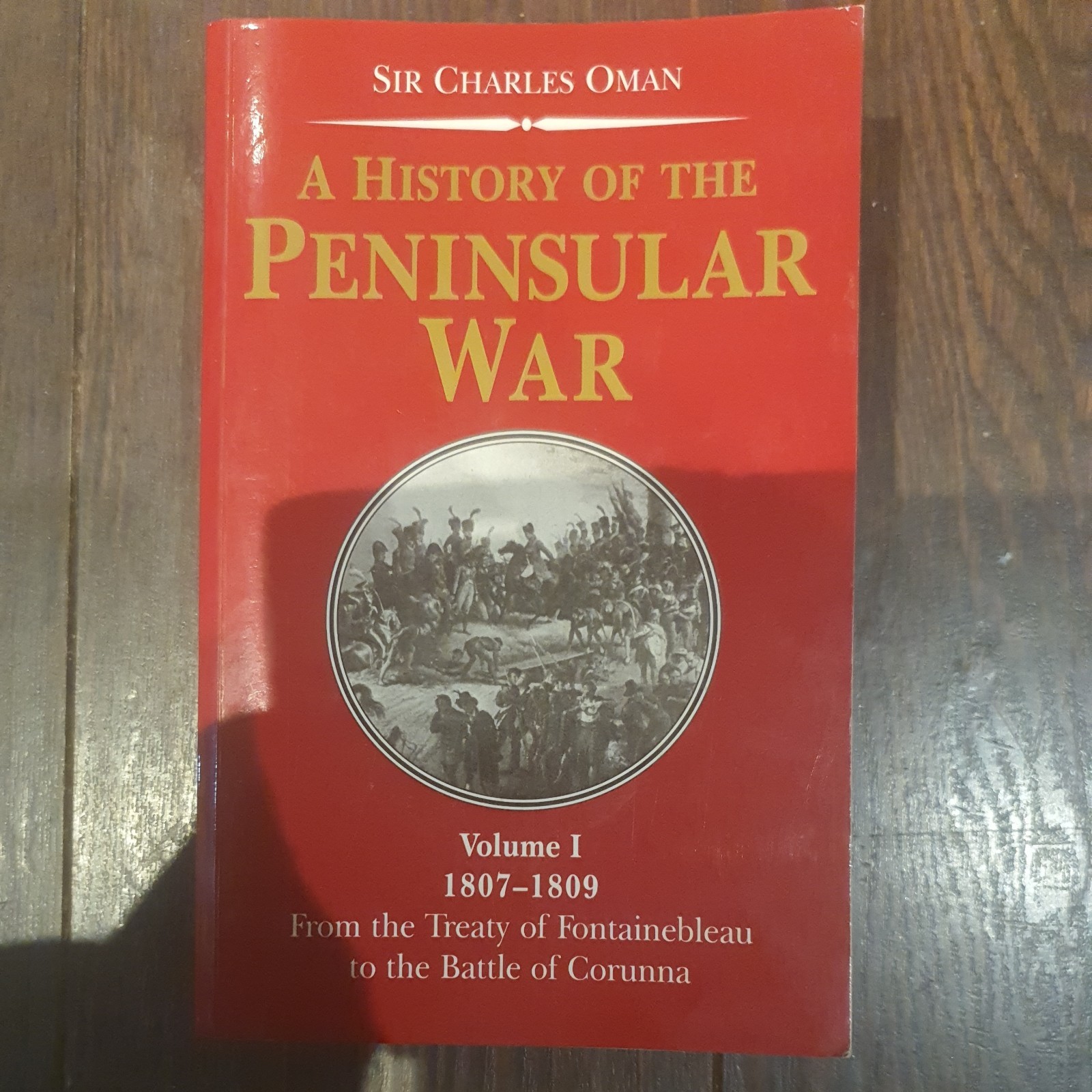 History of the Peninsular War, 1807-1809: From the Treaty of Fontainebleau to th