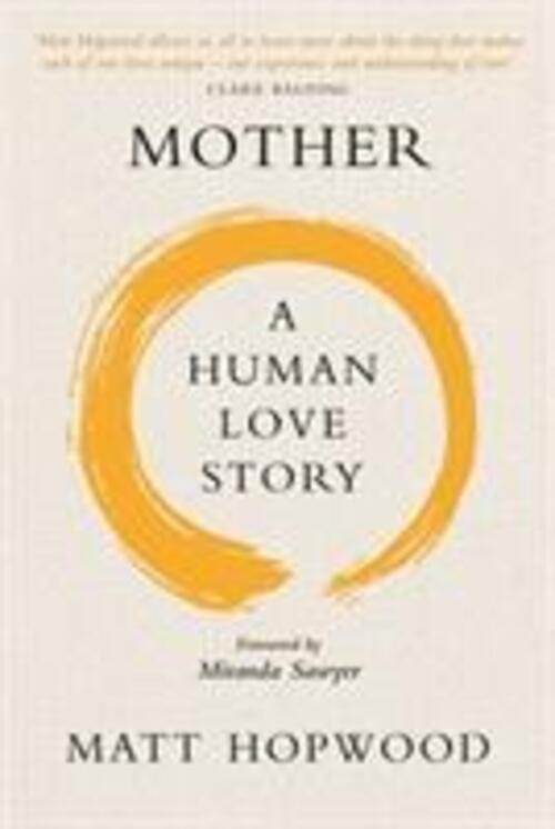 Thumbnail - Mother: A Human Love Story | Matt Hopwood | Englisch | Taschenbuch |