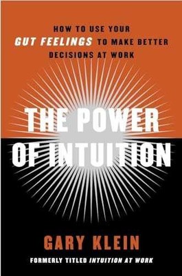 The Power of Intuition: How to Use Your - Paperback, by Gary Klein - Very Good