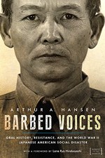 BARBED VOICES: ORAL HISTORY, RESISTANCE, AND THE WORLD WAR By Arthur A. Hansen