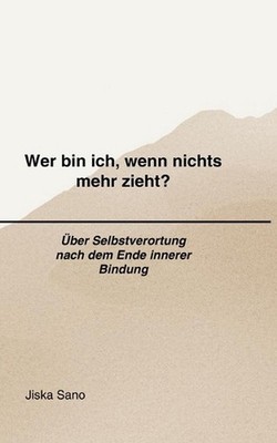 Wer bin ich, wenn nichts mehr zieht?: ?ber Selbstverortung nach destruktiven Bez
