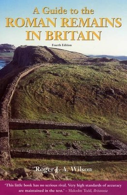 A Guide to the Roman Remains in Britain by Wilson, Prof Roger 1841193186 The