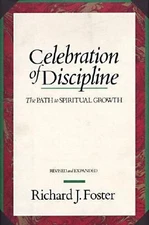 Celebration of Discipline, the REV Ed: Revised and Expanded Edition