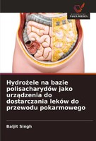 Hydro¿Ele Na Bazie PolisacharydóW Jako Urz¿Dzenia Do Dostarczania LekóW Do...