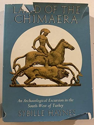 Land of the Chimaera: Archaeological Excursion in  by Haynes, Sybille 0701120053