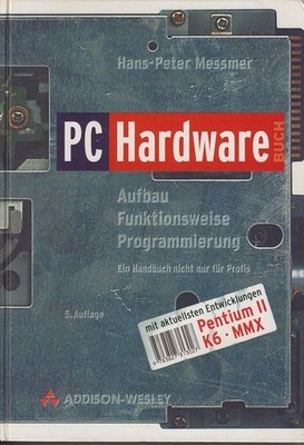 PC-Hardwarebuch. Aufbau, Funktionsweise, Programmierung (Allgemein: Hardware/Gru