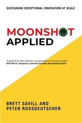 Moonshot Applied: Sustaining Exceptional Innovation at Scale (Paperback or Softb