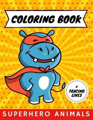 Superhero Animals Coloring Book And Tracing Lines For Kids by Jikakamue Press (E