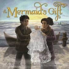 THE MERMAID'S GIFT By Claudia Cangilla Mcadam & Van Traci Wagoner - Hardcover