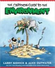 Cartoon Guide to the Environment by Gonick, Larry; Outwater, Alice