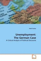 Unemployment: The German Case A Critical Analysis Of Political Discourse Fischer