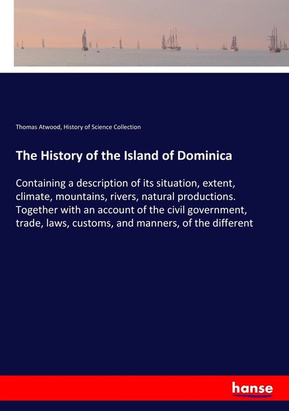 Thomas Atwood (U. A.) | The History Of The Island Of Dominica | Taschenbuch-image