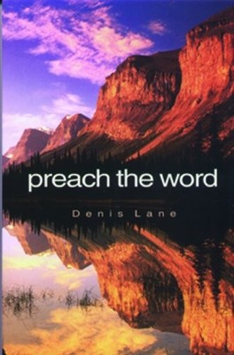 PREACH THE WORD By Denis Lane